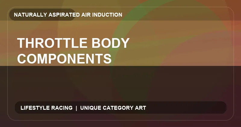 Throttle Body Components